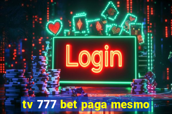 tv 777 bet paga mesmo